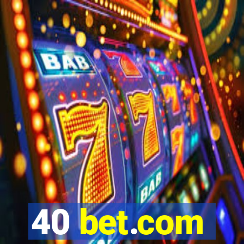 40 bet.com